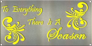 To Everything There Is A Season Sign – 8"x16"