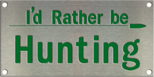 I'd Rather Be Hunting Sign