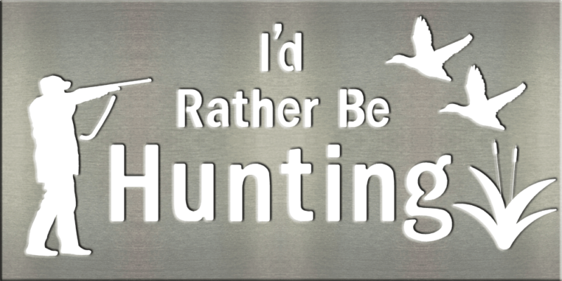 Metal Signs & Your Designs | Custom Metal Gifts in Riverside, CA | I'd Rather Be Hunting - Ducks Sign