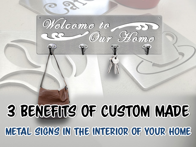 3 Benefits of Custom Made Metal Signs in the Interior of Your Home