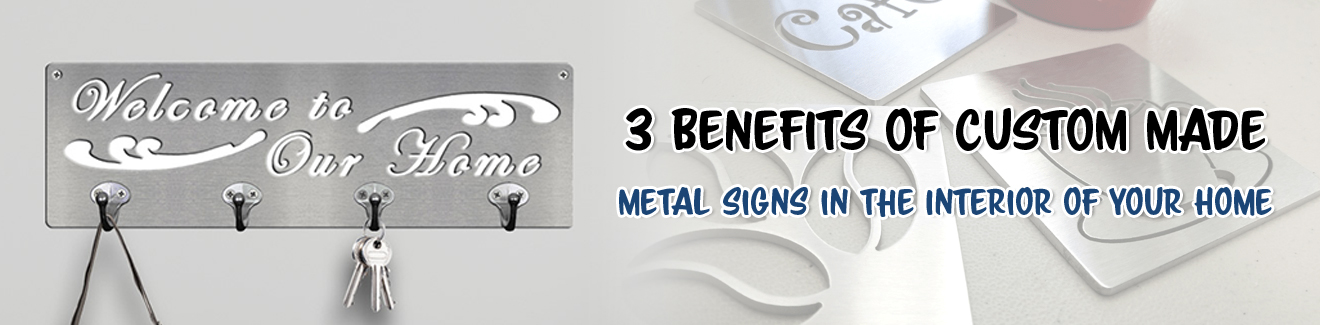 3 Benefits of Custom Made Metal Signs in the Interior of Your Home